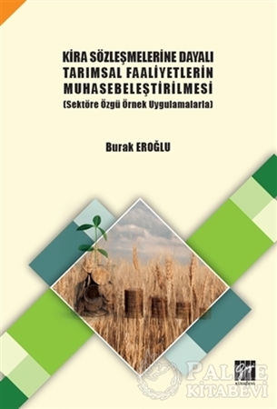 Resim Kira Sözleşmelerine Dayalı Tarımsal Faaliyetlerin Muhasebeleştirilmesi (Sektöre Özgü Örnek Uygulamalarla)