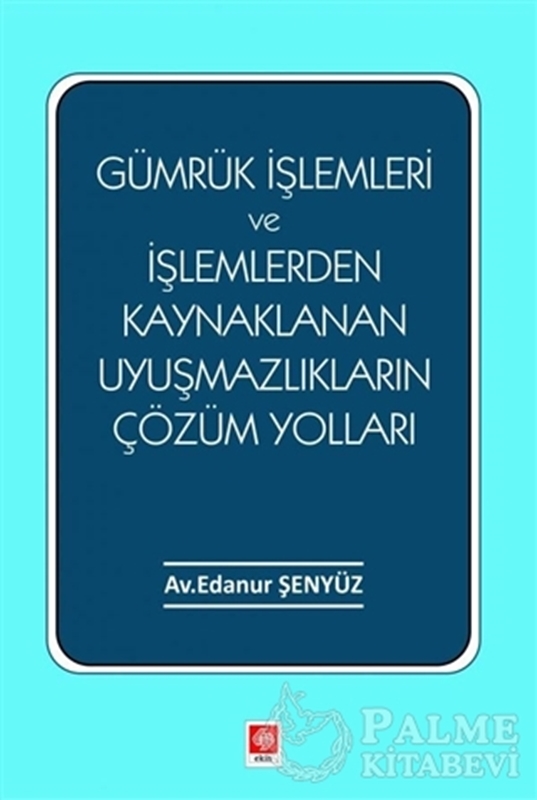 resm Gümrük İşlemleri ve İşlemlerden Kaynaklanan Uyuşmazlıkların Çözüm Yolları