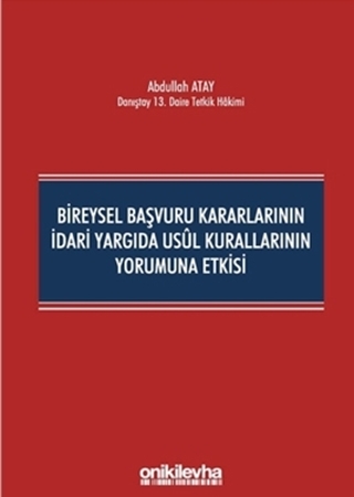 Resim Bireysel Başvuru Kararlarının İdari Yargıda Usul Kurallarının Yorumuna Etkisi