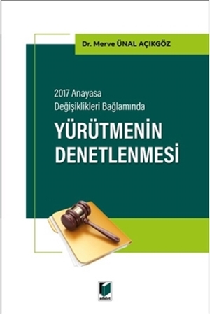 Resim 2017 Anayasa Değişiklikleri Bağlamında Yürütmenin Denetlenmesi