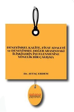 Resim Deneyimsel Kalite, Fiyat Adaleti ve Deneyimsel Değer Arasındaki İlişkilerin İncelenmesine Yönelik Bir Çalışma