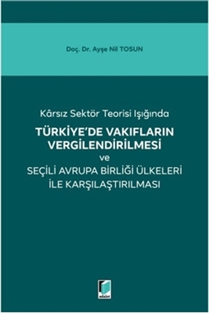 Resim Karsız Sektör Teorisi Işığında Türkiye'de Vakıfların Vergilendirilmesi ve Seçili Avrupa Birliği Ülkeleri ile Karşılaştırılması