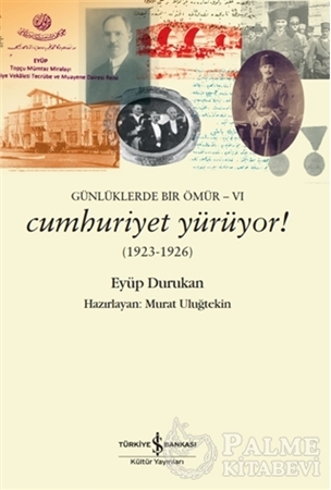 Resim Günlüklerde Bir Ömür 6 - Cumhuriyet Yürüyor! (1923-1926)