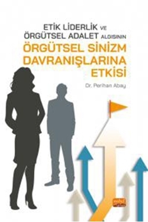 Resim Etik Liderlik ve Örgütsel Adalet Algısının Örgütsel Sinizm Davranışlarına Etkisi