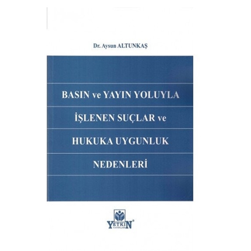 resm Basın ve Yayın Yoluyla İşlenen Suçlar ve Hukuka Uygunluk Nedenleri