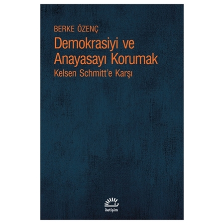 Resim Demokrasiyi ve Anayasayı Korumak Kelsen Schmitt’e Karşı