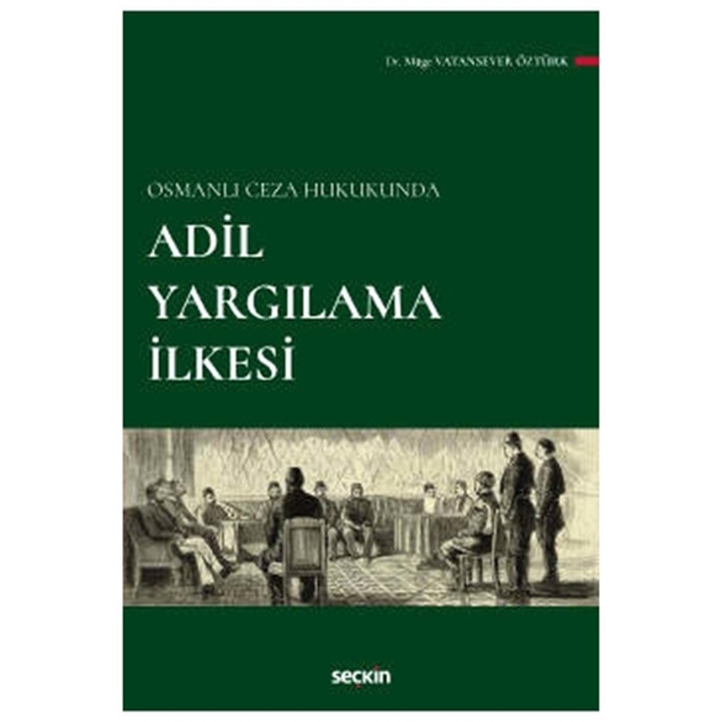 resm Osmanlı Ceza Hukukunda
Adil Yargılama İlkesi