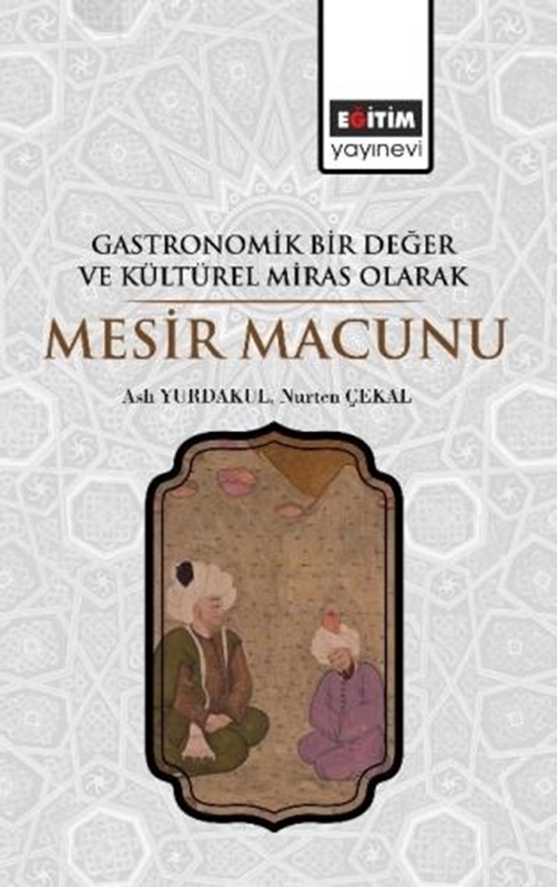resm Gastronomik Bir Değer ve Kültürel Miras Olarak Mesir Macunu