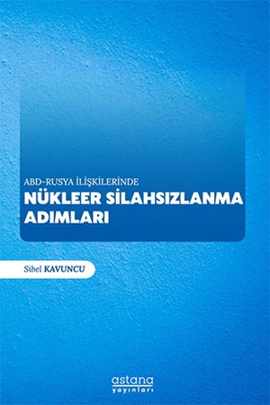Resim ABD-Rusya İlişkilerinde Nükleer Silahsızlanma Adımları Astana Yayınları