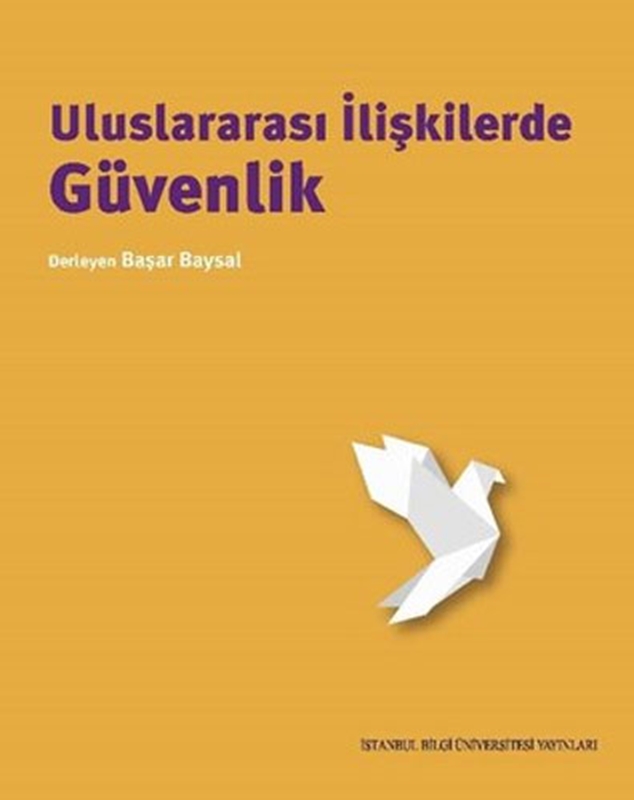 resm Uluslararası İlişkilerde Güvenlik İstanbul Bilgi Üniversitesi Yayınları