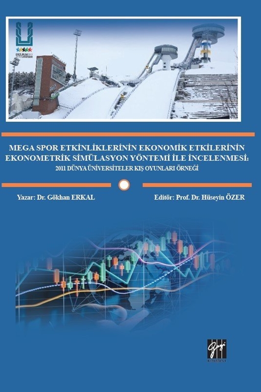 resm Mega Spor Etkinliklerinin Ekonomik Etkilerinin Ekonometrik Simülasyon Yöntemi ile İncelenmesi: 2011 Dünya Üniversiteler Kış Oyunları Örneği