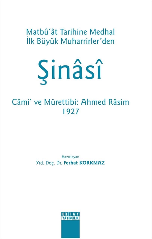 resm Şinasi Matbu'at Tarihine Medhal İlk Büyük Muharrirler'den Cami ve Mürettibi : Ahmed Rasim 1927