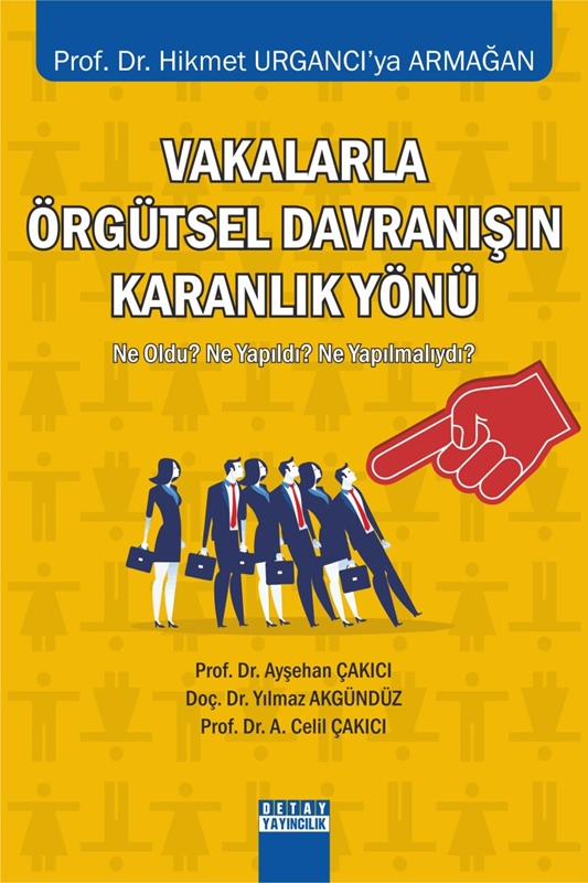 resm Vakalarla Örgütsel Davranışın Karanlık Yönü Ne Oldu? Ne Yapıldı? Ne Yapılmalıydı?