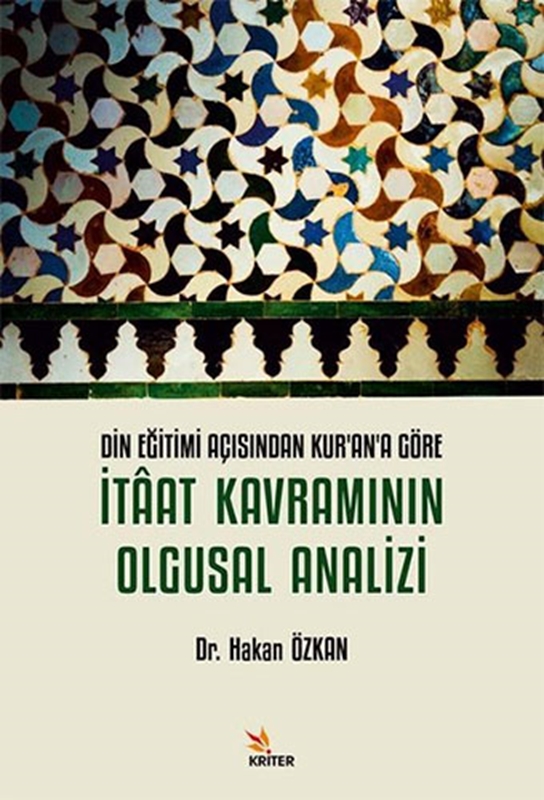 resm Din Eğitimi Açısından Kur’an’a Göre İtaat Kavramının Olgusal Analizi Kriter Yayınevi