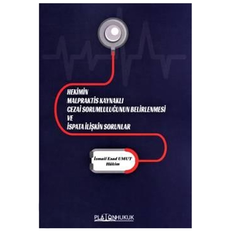 resm Hekimin Malpraktis Kaynaklı Cezai Sorumluluğunun Belirlenmesi ve İspata İlişkin Sorunlar