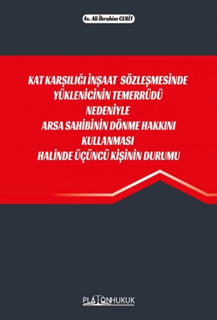 Resim Kat Karşılığı İnşaat Sözleşmesinde Yüklenicinin Temerrüdü Nedeniyle Arsa Sahibinin Dönme Hakkını Kullanması Halinde Üçüncü Kişinin Durumu