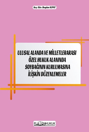 Resim Ulusal Alanda ve Milletlerarası Özel Hukuk Alanında Soybağının Kurulmasına İlişkin Düzenlemeler