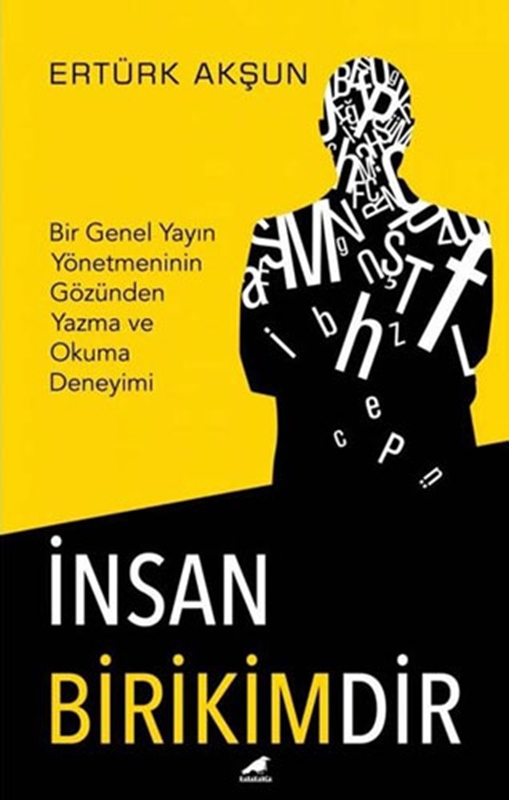 resm İnsan Birikimdir - Bir Genel Yayın Yönetmeninin Gözünden Yazma ve Okuma Deneyimi Karakarga Yayınları