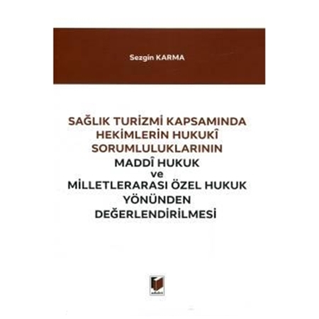 Resim Sağlık Turizmi Kapsamında Hekimlerin Hukuki Sorumluluklarının Maddi Hukuk ve Milletlerarası Özel Hukuk Yönünden Değerlendirilmes