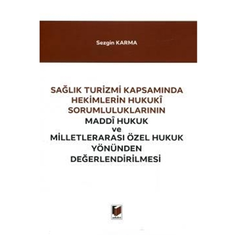 resm Sağlık Turizmi Kapsamında Hekimlerin Hukuki Sorumluluklarının Maddi Hukuk ve Milletlerarası Özel Hukuk Yönünden Değerlendirilmes
