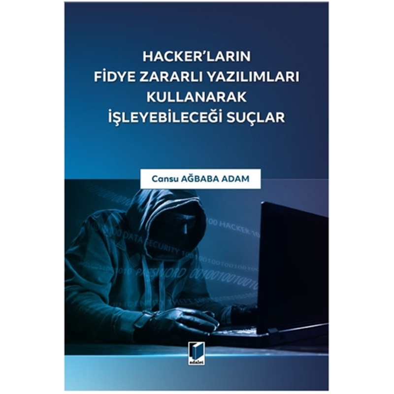 resm Hacker'ların Fidye Zararlı Yazılımları Kullanarak İşleyebileceği Suçlar Adalet Yayınevi