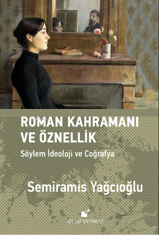resm Roman Kahramını ve Öznellik;Söylem İdeoloji ve Coğrafya