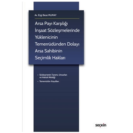 Resim Arsa Payı Karşılığı İnşaat Sözleşmelerinde Yüklenicinin Temerrüdünden Dolayı Arsa Sahibinin Seçimlik Hakları