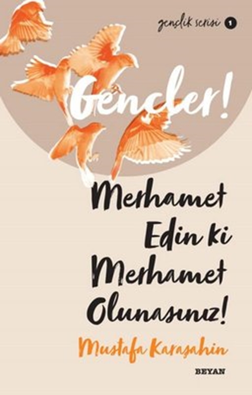 resm Gençler! Merhamet Edin ki, Merhamet Olunasınız! Gençlik Serisi 1