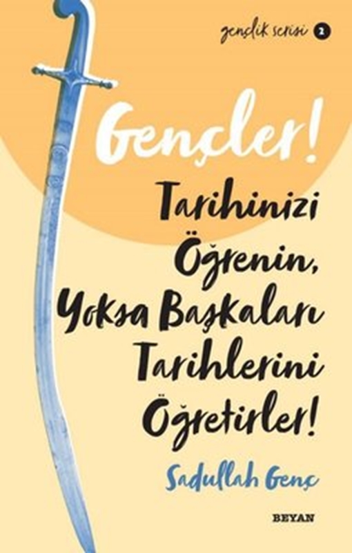 resm Gençler! Tarihinizi Öğrenin, Yoksa Başkaları Tarihlerini Öğretirler! Gençlik Serisi 2