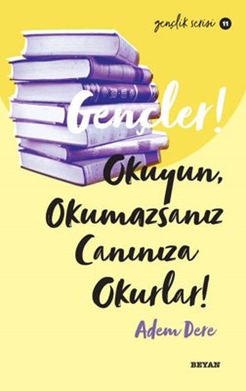 resm Gençler! Okuyun, Okumazsanız, Canınıza Okurlar! Gençlik Serisi 11