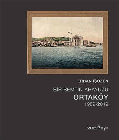 Resim Bir Semtin Arayüzü: Ortaköy 1989-2019 (Ciltli) Yem Yayınları