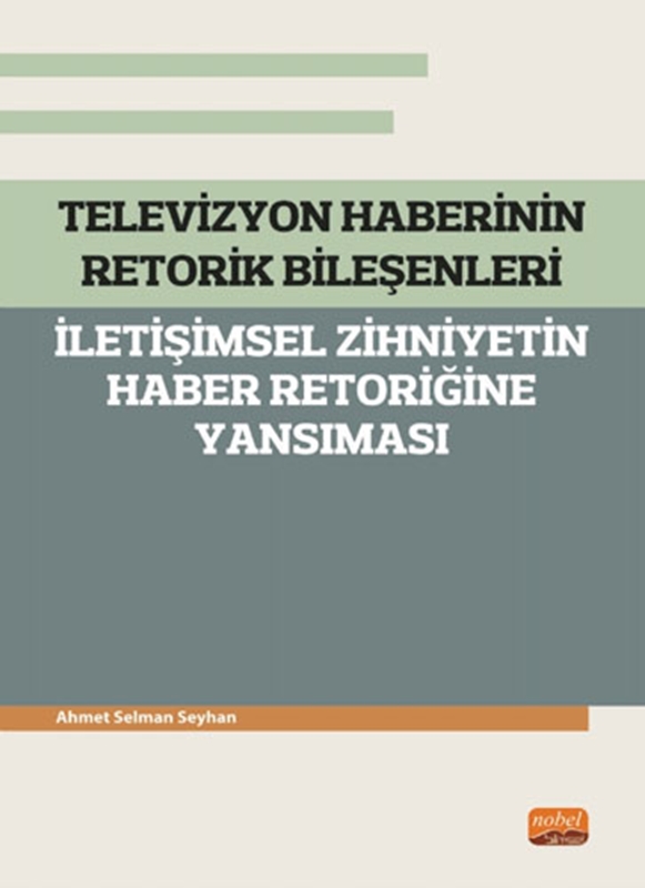 resm Televizyon Haberinin Retorik Bileşenleri - İletişimsel Zihniyetin Haber Retoriğine Yansıması