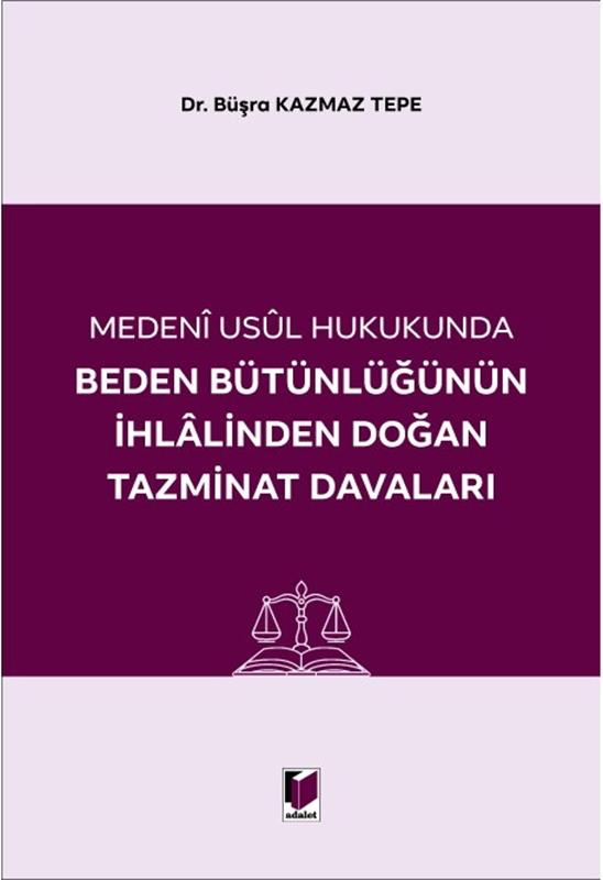 resm Medeni Usul Hukukunda Beden Bütünlüğünün İhlalinden Doğan Tazminat Davaları