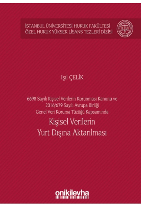 resm 6698 Sayılı Kişisel Verilerin Korunması Kanunu ve 2016/679 Sayılı Avrupa Birliği Genel Veri Koruma Tüzüğü Kapsamında
Kişisel Verilerin Yurt Dışına Aktarılması