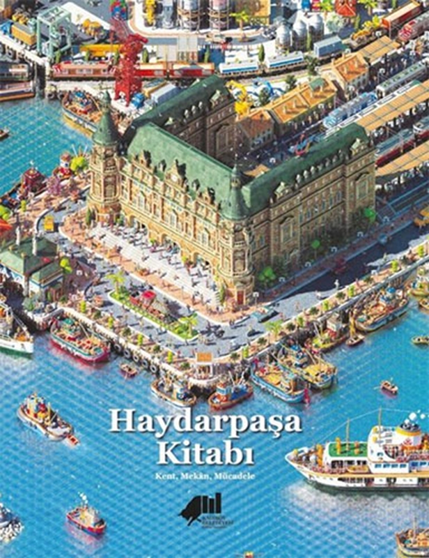 resm Haydarpaşa Kitabı: Kent, Mekan, Mücadele (Ciltli)