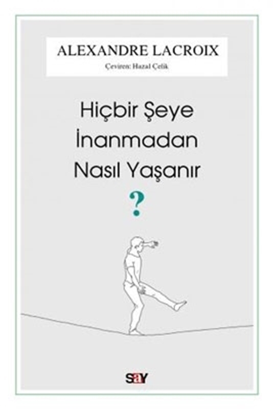 resm Hiçbir Şeye İnanmadan Nasıl Yaşanır Say Yayınları