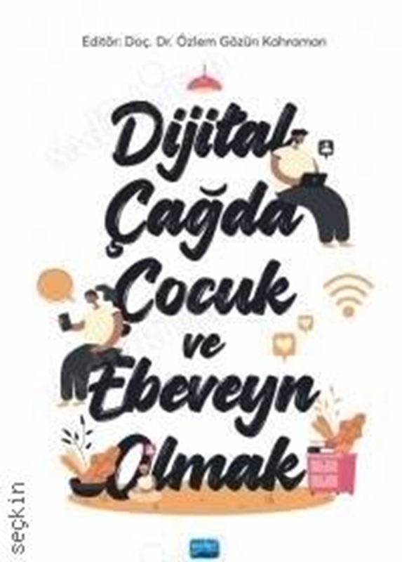 resm Dijital Çağda Çocuk ve Ebeveyn Olmak Nobel Akademik Yayıncılık