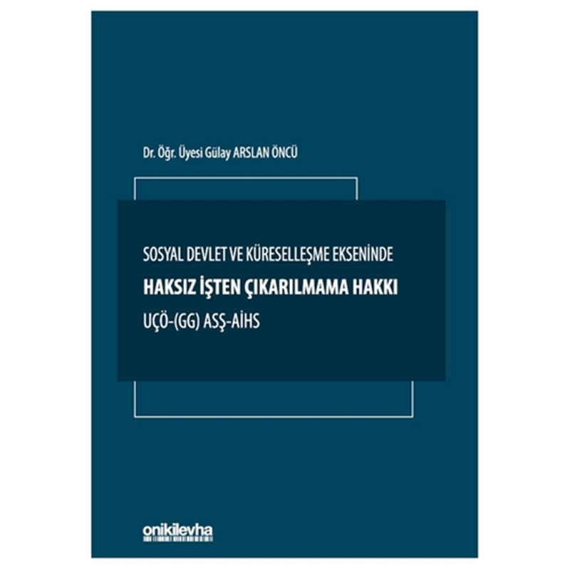 resm Sosyal Devlet ve Küreselleşme Ekseninde Haksız İşten Çıkarılmama Hakkı UÇÖ- (GG) ASŞ-AİHS