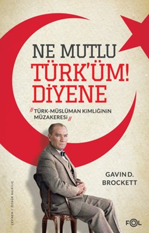 resm Ne Mutlu Türk’üm Diyene –Türk-Müslüman Kimliğinin Müzakeresi–