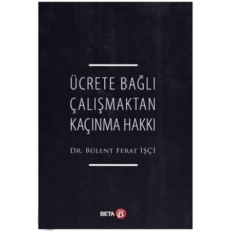 Resim Ücrete Bağlı Çalışmaktan Kaçınma Hakkı - Bülent Ferat İşçi