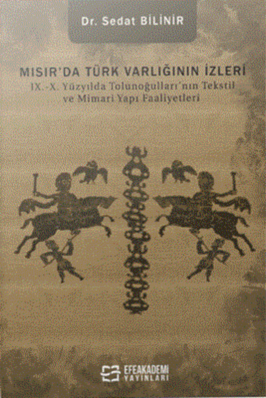 resm Mısır’da Türk Varlığının İzleriIX.-X. Yüzyılda Tolunoğulları’nın Tekstil ve Mimari Yapı Faaliyetleri