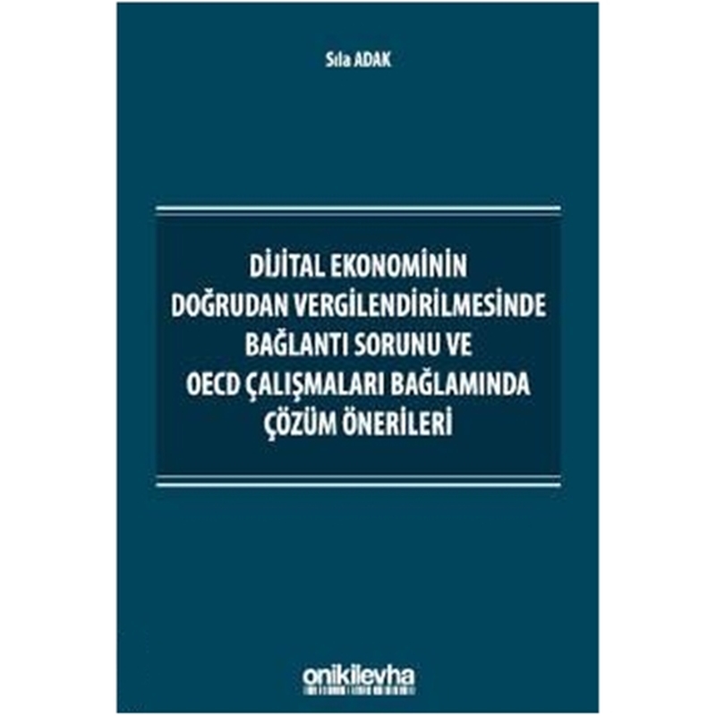 resm Dijital Ekonominin Doğrudan Vergilendirilmesinde Bağlantı Sorunu ve OECD Çalışmaları Bağlamında Çözüm Önerileri - Sıla Adak