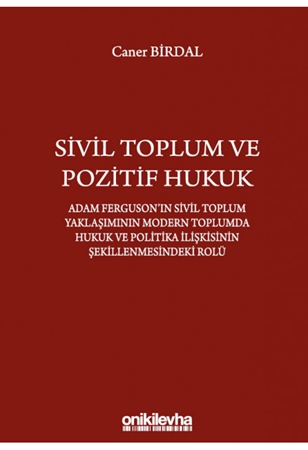 Resim Sivil Toplum ve Pozitif Hukuk
Adam Ferguson'ın Sivil Toplum Yaklaşımının Modern Toplumda Hukuk ve Politika İlişkisinin Şekillenmesindeki Rolü