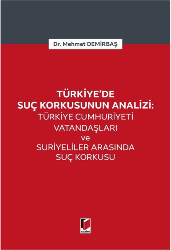 resm Türkiye'de Suç Korkusunun Analizi: Türkiye Cumhuriyeti Vatandaşları ve Suriyeliler Arasında Suç Korkusu