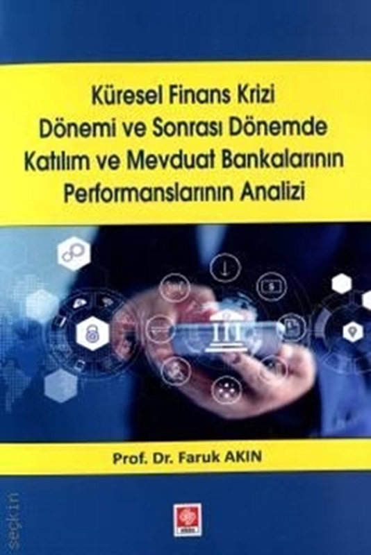 resm Küresel Finans Krizi Dönemi ve Sonrası Dönemde Katılım ve Mevduat Bankalarının Performanslarının Analizi