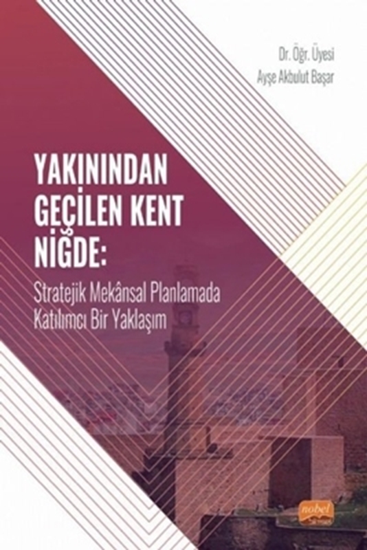 resm Yakınından Geçilen Kent Niğde Stratejik Mekânsal Planlamada Katılımcı Bir Yaklaşım