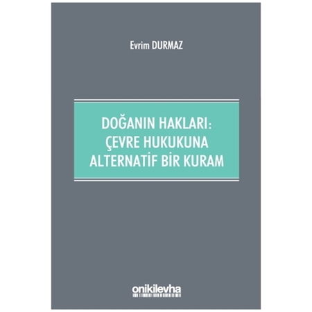 Resim Doğanın Hakları: Çevre Hukukuna Alternatif Bir Kuram - Evrim Durmaz