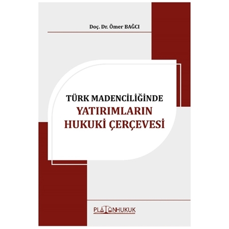Resim Türk Madenciliğinde Yatırımların Hukuki Çerçevesi - Ömer Bağcı
