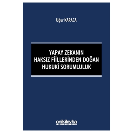 Resim Yapay Zekanın Haksız Fiillerinden Doğan Hukuki Sorumluluk - Uğur Karaca