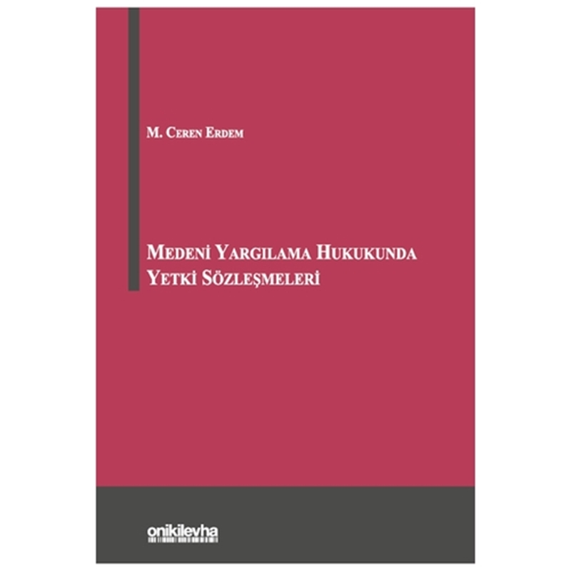 resm Medeni Yargılama Hukukunda Yetki Sözleşmeleri - M. Ceren Erdem